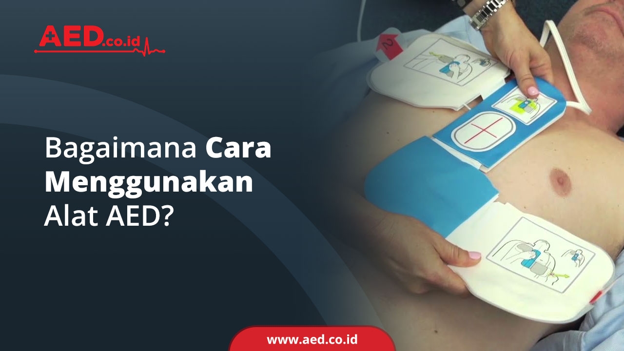 Bagaimana Cara Menggunakan Alat AED AED Indonesia