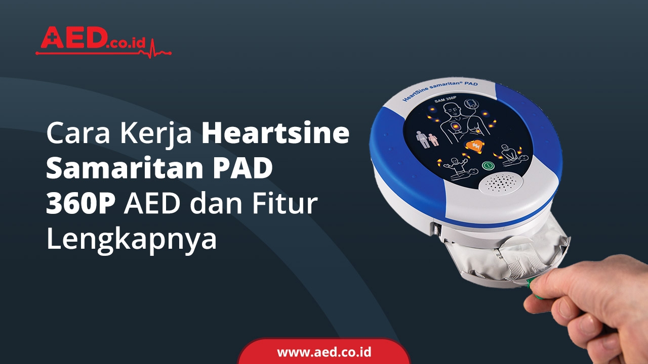 Cara Kerja Heartsine Samaritan PAD 360p AED Dan Fitur Lengkapnya AED