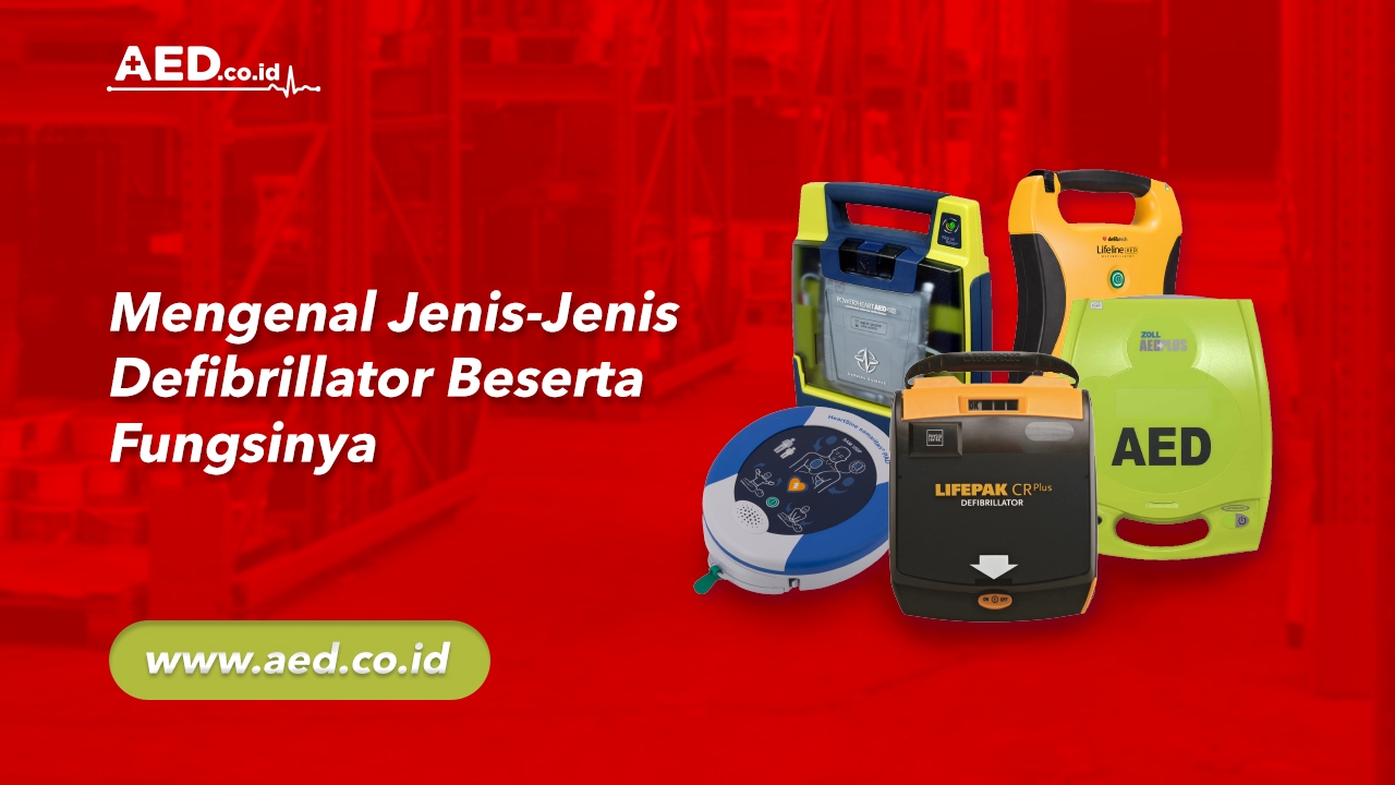 Mengenal Jenis-Jenis Defibrillator Beserta Fungsinya - AED Indonesia