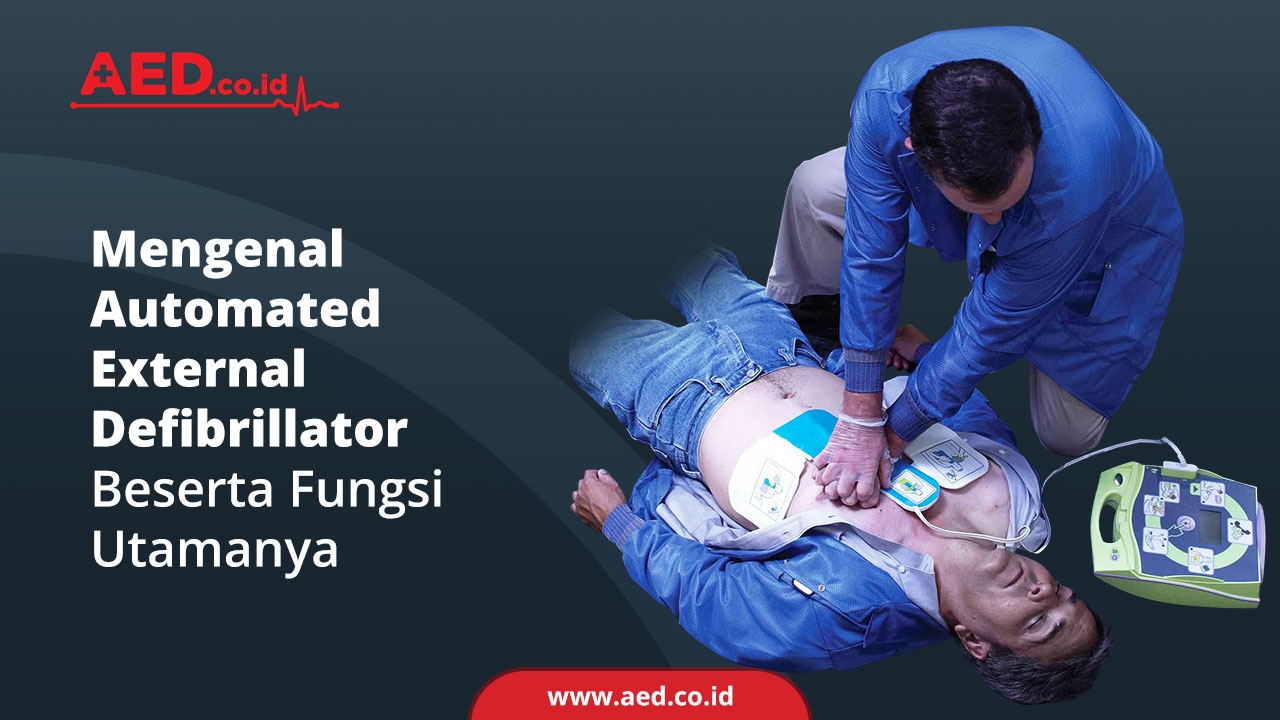 Mengenal Automated External Defibrillator Beserta Fungsi Utamanya Aed Indonesia 1842