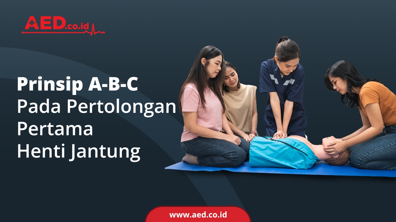 Prinsip ABC Pada Pertolongan Pertama Henti Jantung - AED Indonesia